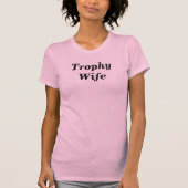Trophy Wife T-shirt (Voorkant)
