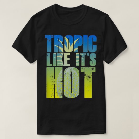 TROPIC LIKE ITS HOT Funny Beach Vakantie Pun Quote T-shirt (Design voorkant)