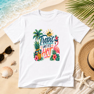Tropisch alsof het heet is Grappige Kust Strand Hu T-shirt