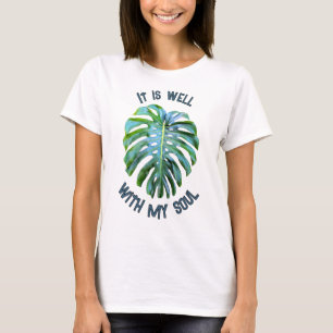 Tropisch Het Is Goed Met Mijn Ziel Monstera Blad T-shirt