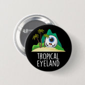 Tropische Eye-land Funny Island Pun Dark BG Ronde Button 5,7 Cm (Voorkant /achterkant)