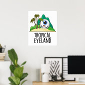 Tropische Eye-land Funny Island Pun Poster
