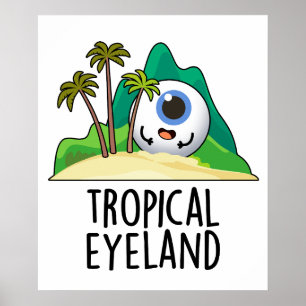 Tropische Eye-land Funny Island Pun Poster