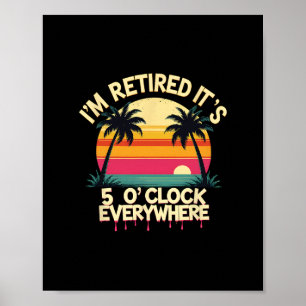 Tropische vakantie Ik ben met pensioen Het is 5 uu Poster