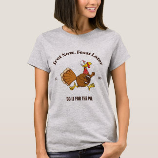 Trot nu, feest later | Turkey Trot Thanksgiving T-shirt