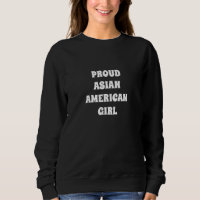Trots Aziatisch Amerikaans Meisje, Sweatshirt