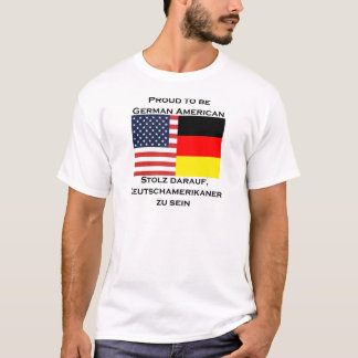 trots om Duits-Amerikaans te zijn T-shirt