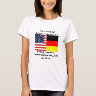 trots om Duits-Amerikaans te zijn T-shirt