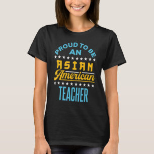 Trots om een Aziatische Amerikaanse leraar te zijn T-shirt