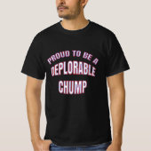 TROTS OM EEN BETREURENSWAARDIGE CHUMP TE ZIJN T-SHIRT (Voorkant)