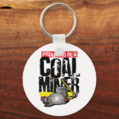 trots om kolenmijner te worden sleutelhanger (Voorkant)