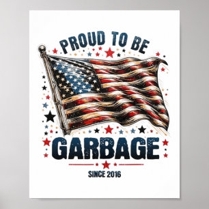 Trots om vuilnis te zijn sinds 2016 grappige Ameri Poster