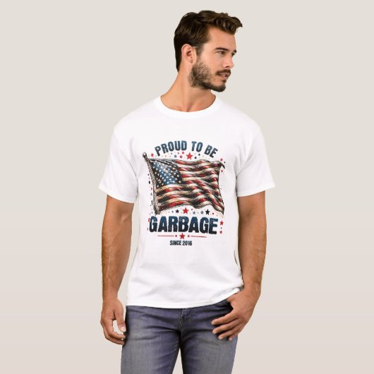 Trots om vuilnis te zijn sinds 2016 grappige Ameri T-shirt (Voorkant volledig)