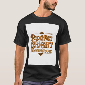 Trots voorbij Bright Tomorrow." T-shirt