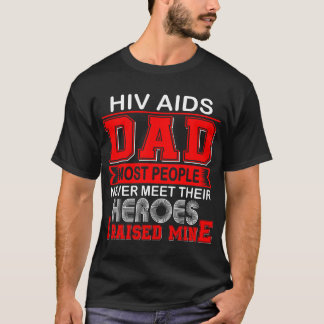 Trotse Hiv Aids Vader Ik Heb de Mijne Grootgebrach T-shirt
