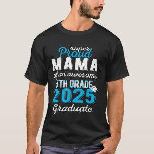 Trotse mama van 5e klas Afstuderen 2025 Elementair T-shirt