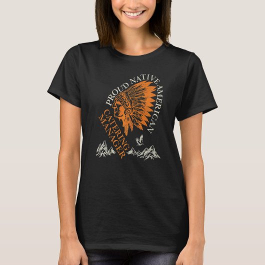 Trotse Native American Catering Manager Baan T-shirt (Voorkant)