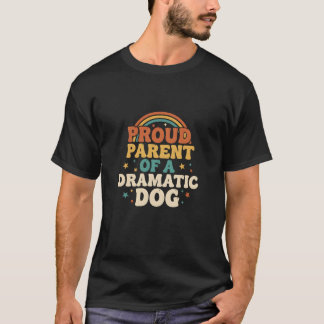 Trotse Ouder Dramatische Hond Retro Humor Huisdier T-shirt