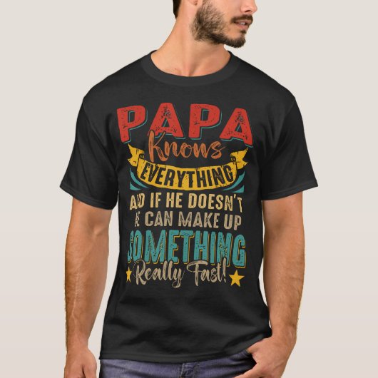 Trotse Papa Weet Alles Als Hij Het Niet Weet Kan H T-shirt (Voorkant)