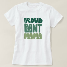 Trotse Planten Mama – Moedige Plantenliefhebber T-shirt