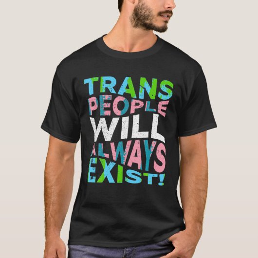Trotse trans mensen zullen altijd bestaan transgen t-shirt (Voorkant)