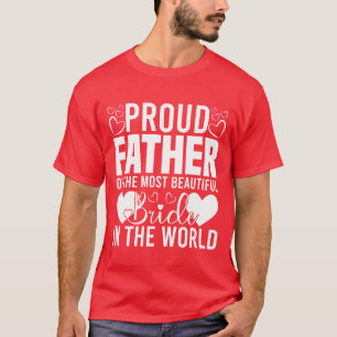 Trotse vader van de mooiste bruid grappig t-shirt