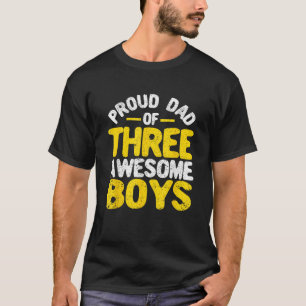 Trotse vader van drie Geweldige jongens Vaderdag p T-shirt