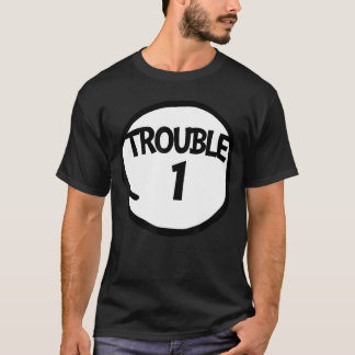 Trouble 1 t Funnyrouble One Matching Grouprouble 1 T-shirt