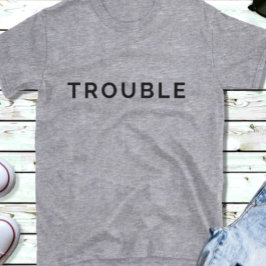 Trouble Funny Couples Black Text T-Shirt