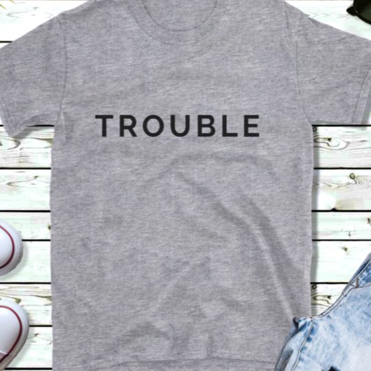 Trouble Funny Couples Black Text T-Shirt