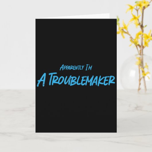 Trouble Maker Apparently I'm A Troublemaker Funny Kaart (Gele Bloem)