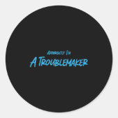 Trouble Maker Apparently I'm A Troublemaker Funny Ronde Sticker (Voorkant)
