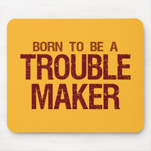 Trouble Maker mousepad Muismat (Voorkant)