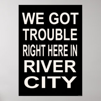 TROUBLE RIGHT HERE IN RIVER CITY (15 x 22) Poster