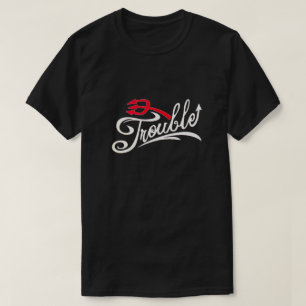 Trouble T-Shirt