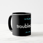 troubleday! mug mok (Voorkant links)