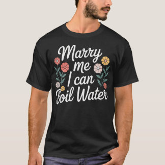 Trouw met mij, ik kan water koken Voorstel Basis k T-shirt