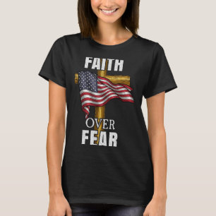 Trouw Over Angst Christelijk Kruis Amerikaanse Vla T-shirt
