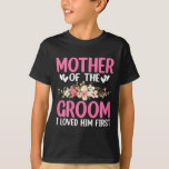 Trouwdag Trouwmoeder van de bruidegom Ik hield van T-shirt<br><div class="desc">Trouwdag Trouwmoeder van de bruidegom Ik hield eerst van hem</div>