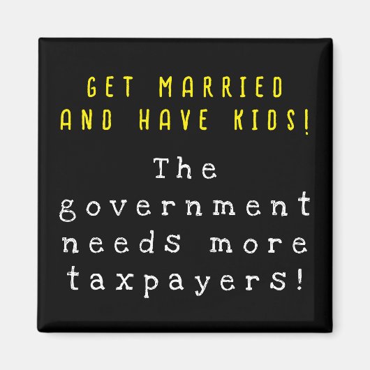 Trouwen en kinder hebben - overheid heeft belastin magneet (Voorkant)