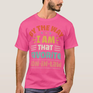 Trouwens, ik ben die lievelingszoon in de wet t-shirt
