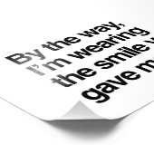 Trouwens, ik draag de glimlach die je me gaf foto afdruk (Hoek)