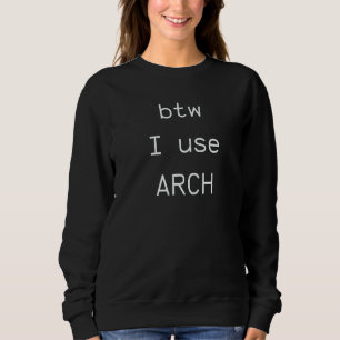 trouwens ik gebruik Arch Arch Linux Open Source So Trui