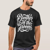 Trouwfeest van de broer van de bruidegom t-shirt (Voorkant)