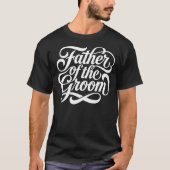 Trouwfeest van de Vader van de Bruidegom T-shirt (Voorkant)