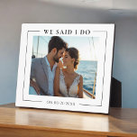 Trouwfoto Moderne aandenken Fotoplaat<br><div class="desc">Ik zei dat ik doe eenvoudige zwart-wit moderne foto plaque keepsake met twee tekst sjablonen een gezegde we ik zei dat ik doe op de top van uw trouwfoto en onderaan kunt u de datum van de datum van de van uw bruiloft toe te voegen. een mooie keepsake om altijd...</div>