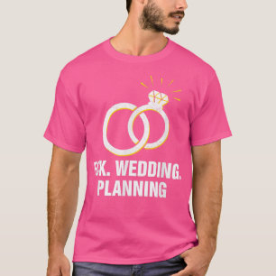 Trouwplanning Verloving Grappig Verloofd Humor T-shirt