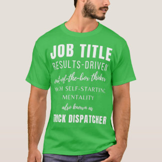 Truck Dispatcher Truck Dispatcher Jobs Co Worker C T-shirt
