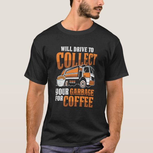 Truck Driver Coffee Rig Trucking  Trucker Garbage  T-shirt (Voorkant)