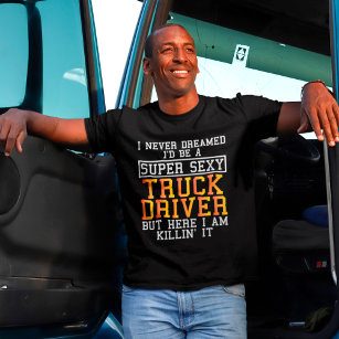 Truck Driver heeft nooit grappige trucker gedroomd T-shirt